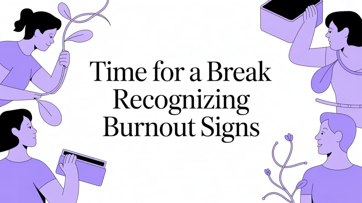 Time for a Break Recognizing Burnout Signs